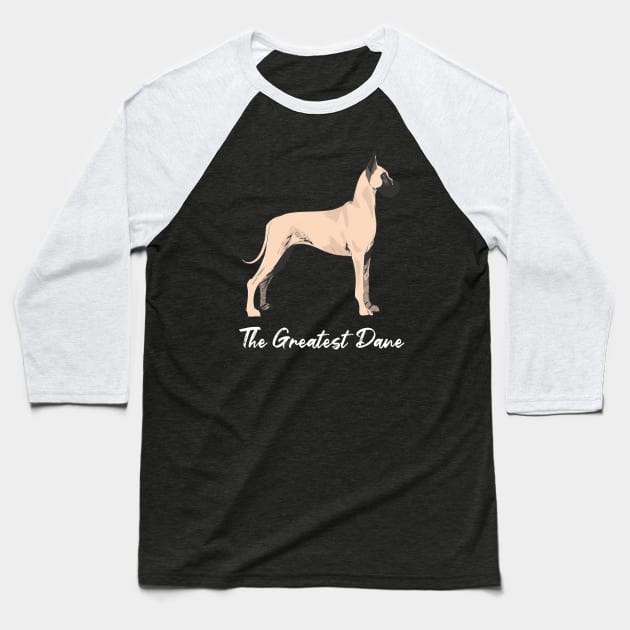 The Greatest Dane Dog Art Baseball T-Shirt by Rumble Dog Tees